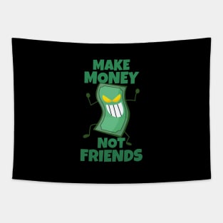 Make Money Not Friends Sarcastic Motivation Tapestry