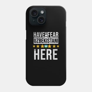 Have No Fear The Uzbekistani Is Here - Gift for Uzbekistani From Uzbekistan Phone Case