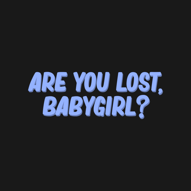 are you lost babygirl by Rpadnis