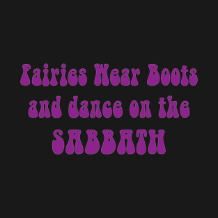 Fairies Wear Boots and Dance on the Sabbath-rock music T-Shirt