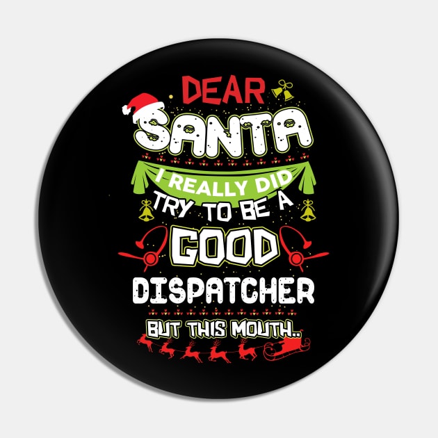 Dear Santa I Really Did Try To Be A Good Dispatcher But This Mouth Pin by TeeWind