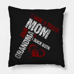 I Have 2 Titles Mom and Grandma - Original Design Pillow