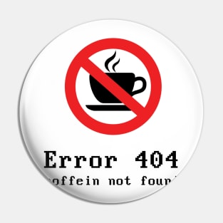 404 Error Coffein Black Pin