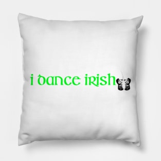 I DANCE IRISH! Pillow