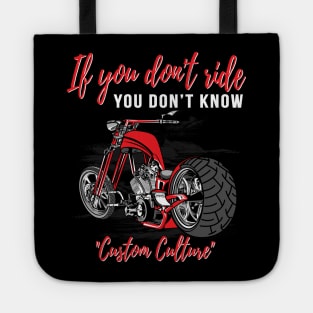 If you don't ride you don't know,custom culture,chopper motorcycle 70s Tote