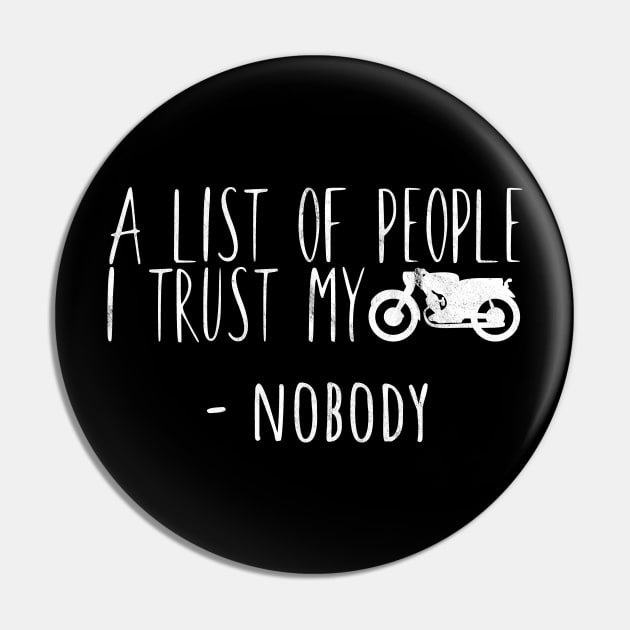 Motorcycle list of people i trust my bike Pin by maxcode