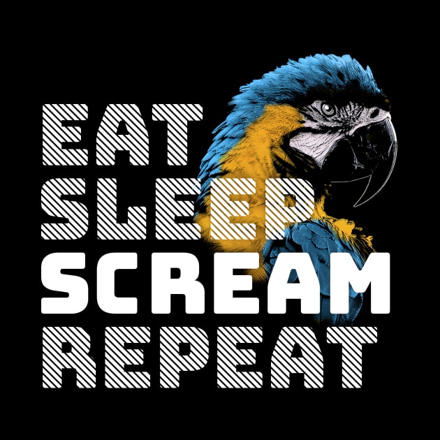 Eat Sleep Scream Repeat Macaw Parrot by BirdNerd