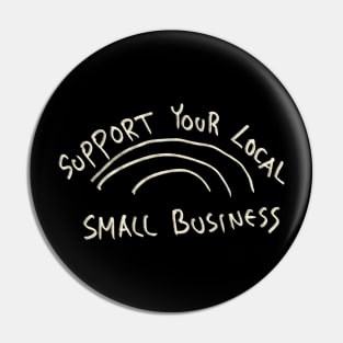 Support Your Local Small Business Pin