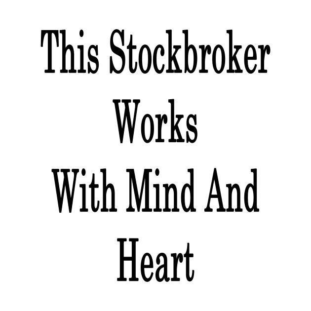 This Stockbroker Works With Mind And Heart by supernova23