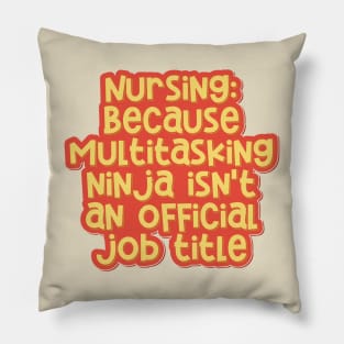 Nursing: Multitasking Ninjas Save Lives Every Day Pillow