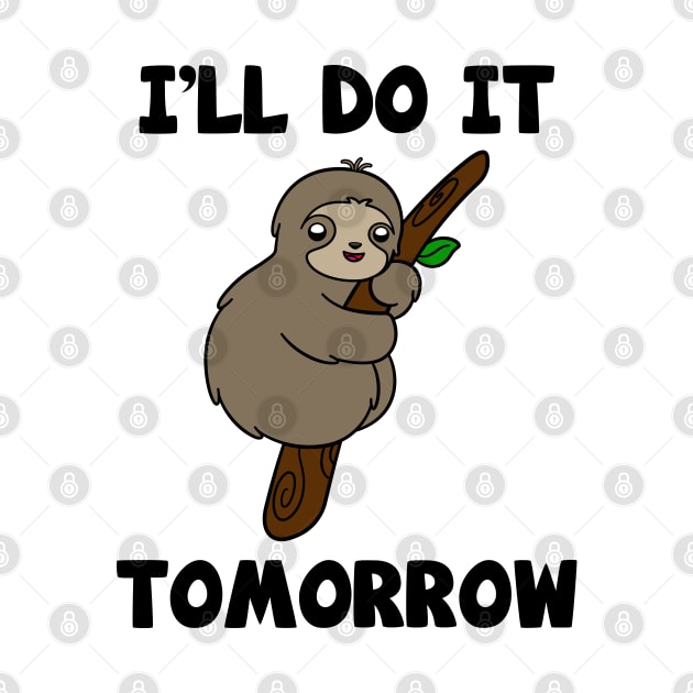 Cute Sloth I'll Do It Tomorrow by KawaiiAttack