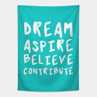 Dream, Aspire, Believe, Contribute | Life | Quotes | Robin's Egg Blue Tapestry