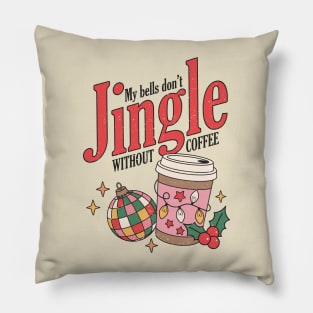 My Bells Don't Jingle Without Coffee Pillow