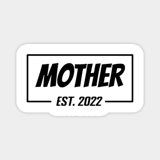 Mother Est 2022 Tee,T-shirt for new Mother, Mother's day gifts, Gifts for Birthday present, cute B-day ideas Magnet