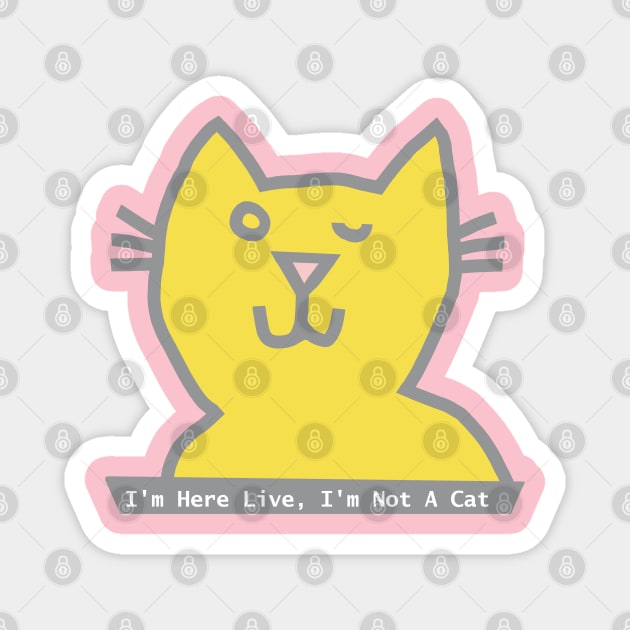 I'm Here Live I'm not a Cat says Cat winking Ultimate Gray Illuminating Magnet by ellenhenryart