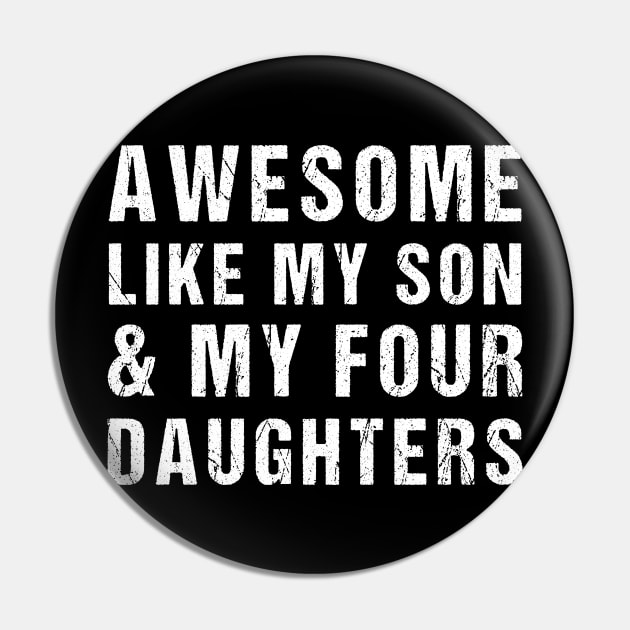 Awesome Like My Son and My Four Daughters Pin by drag is art