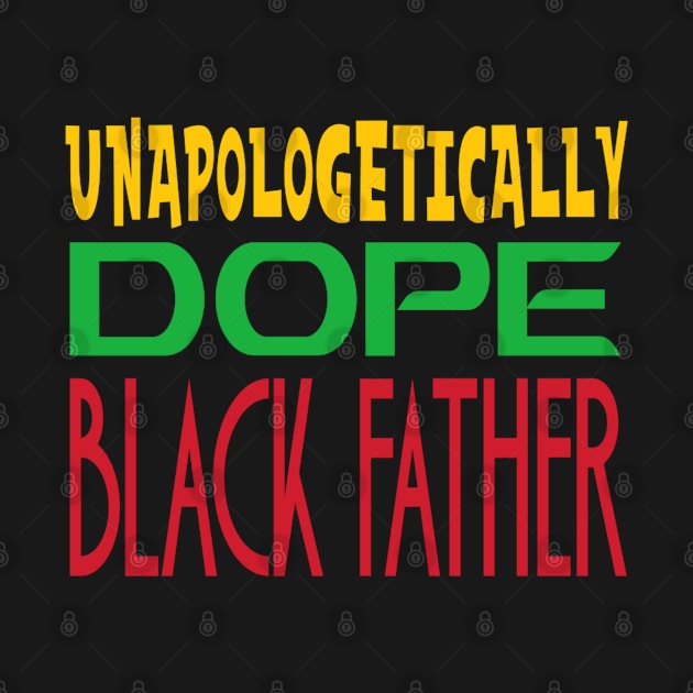 Unapologetically Dope Black Father by BrightShadow