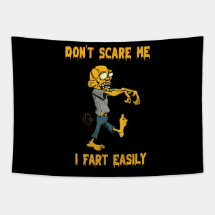 Don't scare me. I fart easily. Tapestry