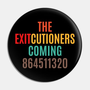 The Exitcutioners Coming 864511320 Pin