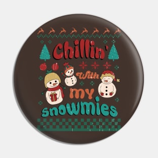 Chillin with my Snowmies Pin