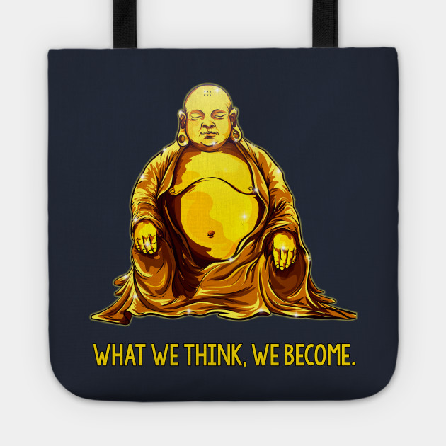 WHAT WE THINK WE BECOME