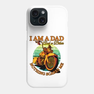 I am a dad and a biker nothing scares me, biker dad, real biker dad Phone Case