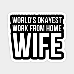 Worlds Okayest Work From Home Wife Magnet