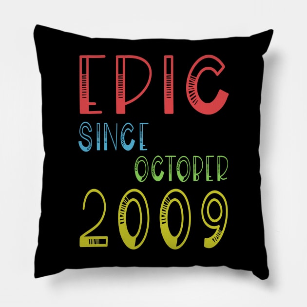 Epic Since October 2009 - Birthday 9th Gift T-Shirt Pillow by kaza191