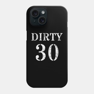 Dirty 30 Phone Case