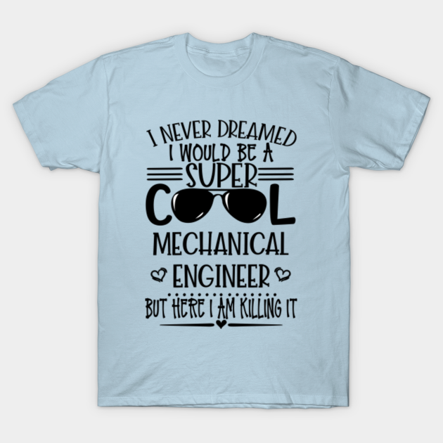 Discover Super Cool Mechanical Engineer - Mechanical Engineer - T-Shirt