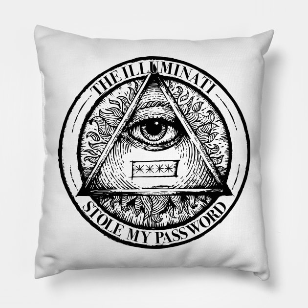 The Illuminati Stole My Password Pillow by Dump.C