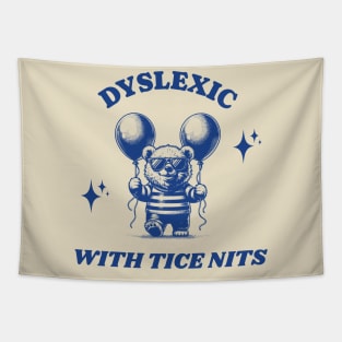 Dyslexic with Tice Nits Tapestry