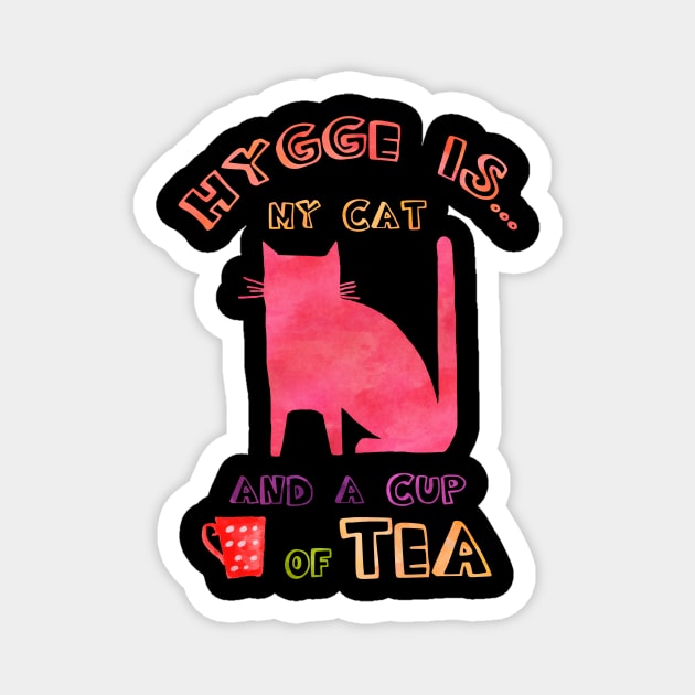 Hygge is my cat and a cup of tea Magnet by LebensART