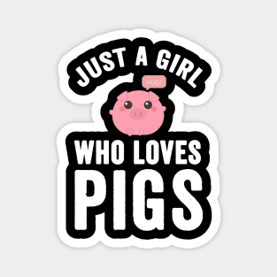 Just a girl who loves pigs Magnet