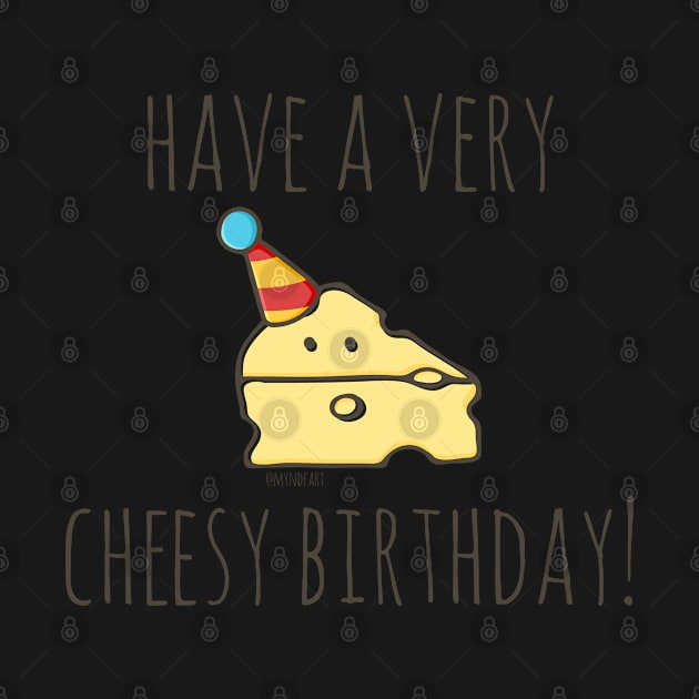 Have A Very Cheesy Birthday! by myndfart