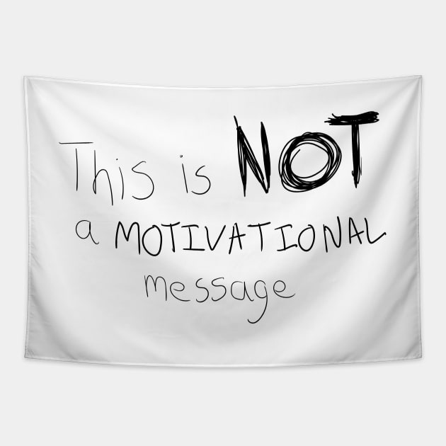 This is NOT a motivational message Tapestry by StephGhalien