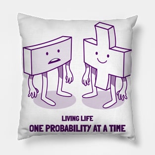 LIVING LIFE ONE PROBABILITY AT A TIME Pillow