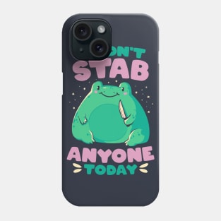 I Didn't Stab Anyone Today - Funny Cute Frog Gift Phone Case