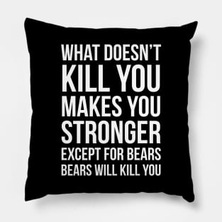 What Doesnt Kill You Makes You Stronger Pillow