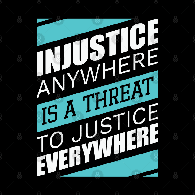 Injustice anywhere is a threat to justice everywhere, Black History by UrbanLifeApparel