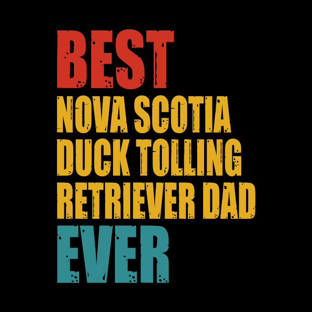 Vintage Best Nova Scotia Duck Tolling Retriever dad Ever by garrettbud6