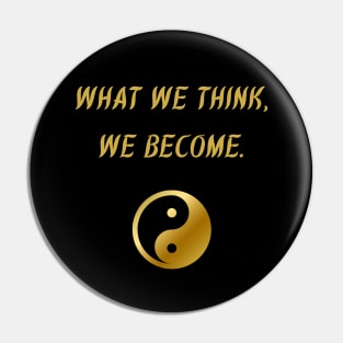 What We Think, We Become. Pin