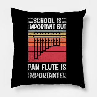 School Is Important But pan flute Is Importanter Funny Pillow