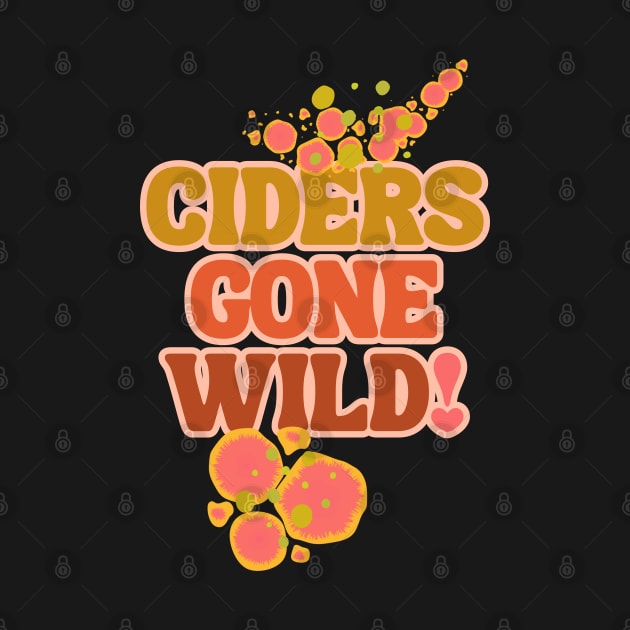 Ciders Gone Wild! Keep It Wild - Fermentation Fear & Delight! by SwagOMart