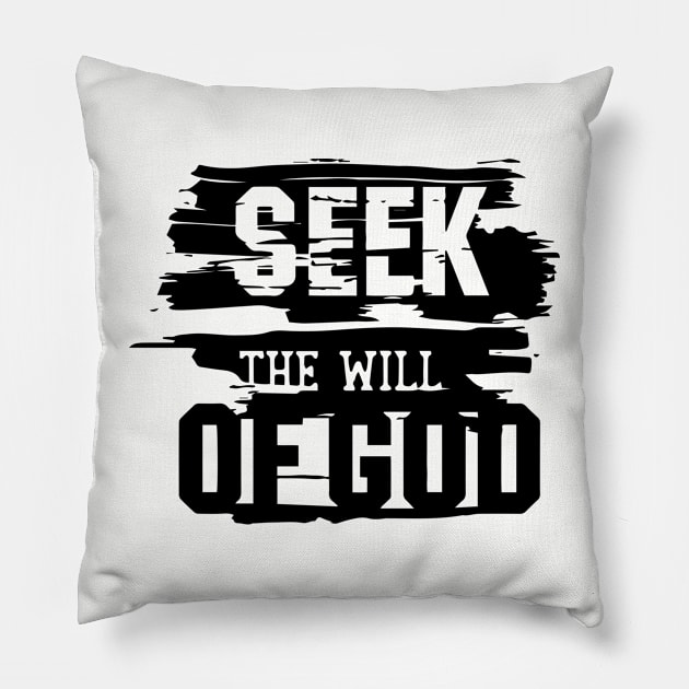 Seek The Will of God Pillow by ChristianLifeApparel