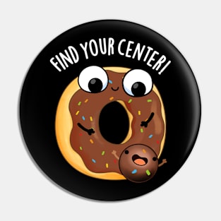 Find Your Center Funny Donut Puns Pin