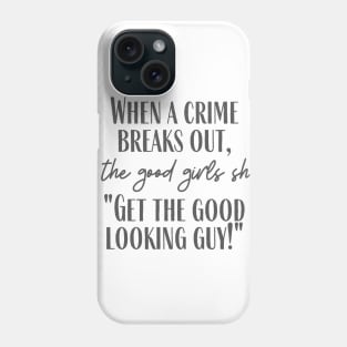 The Good Looking Guy Phone Case