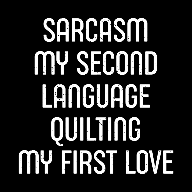 Sarcasm My Second Language, Quilting: My First Love by trendynoize