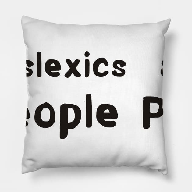 Dyslexics Pillow by Ians Photos and Art