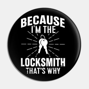 Because I'm the Locksmith That's Why Pin